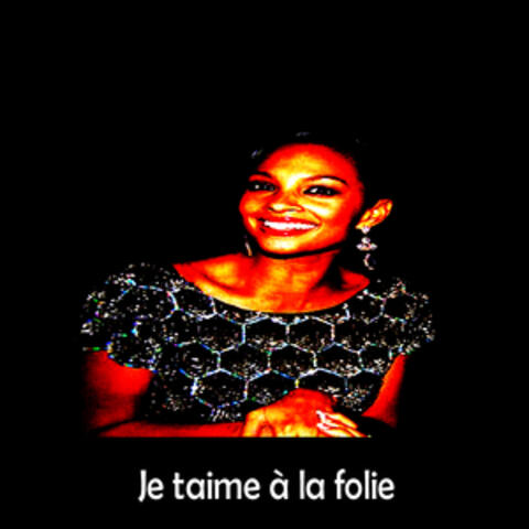 Je t'aime à la folie