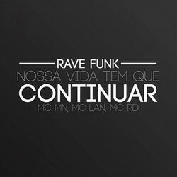 Rave Funk - Nossa Vida Tem Que Continuar