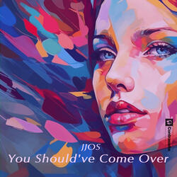 You Should've Come Over