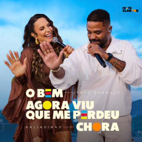 O Bem / Agora Viu Que Perdeu E Chora