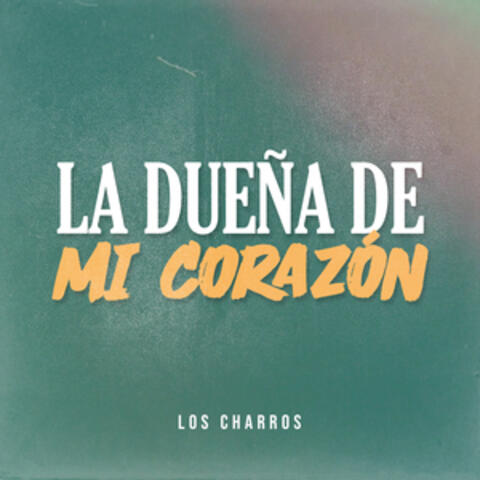 La Dueña de Mi Corazon