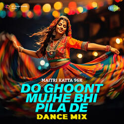 Do Ghoont Mujhe Bhi Pila De