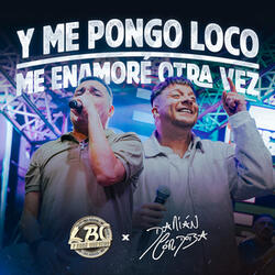 Y Me Pongo Loco / Me Enamore Otra Vez