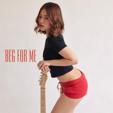Beg For Me