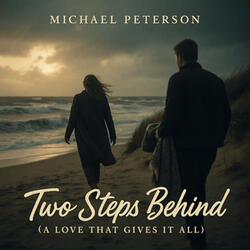 Two Steps Behind (A Love That Gives It All)