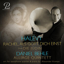 Die Jüdin, Act IV: Rachel, als Gott dich einst (Arr. for Saxophone Quartet & Piano by Alexander Krampe)