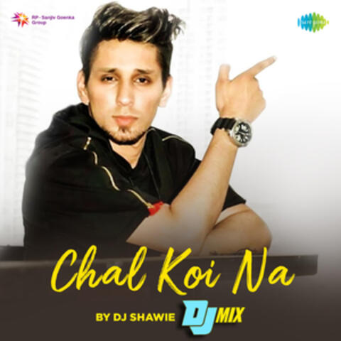 Chal Koi Na by DJ Shawie