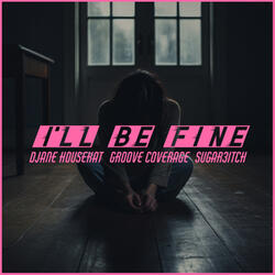 I´LL BE FINE