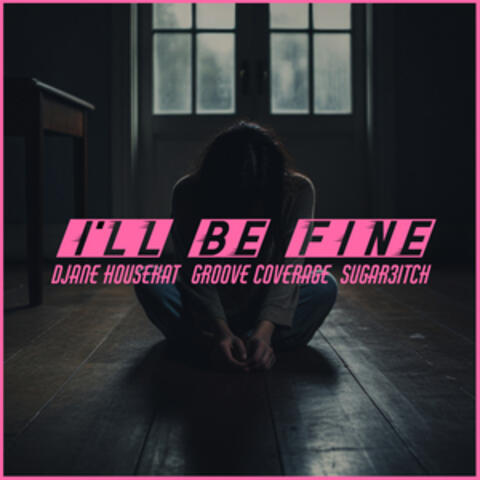 I´LL BE FINE