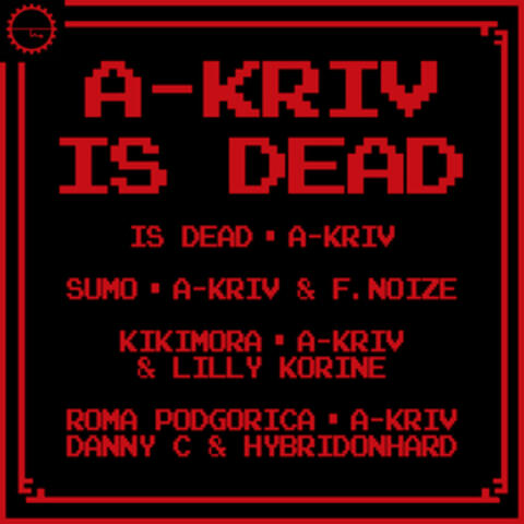 A-KRIV IS DEAD