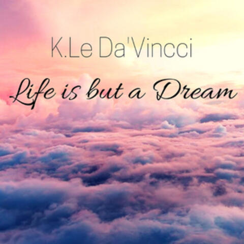 Life Is but a Dream