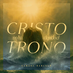 Cristo no ha dejado el trono