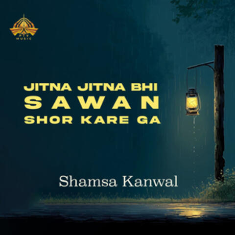 Jitna Jitna Bhi Sawan Shor Kare Ga