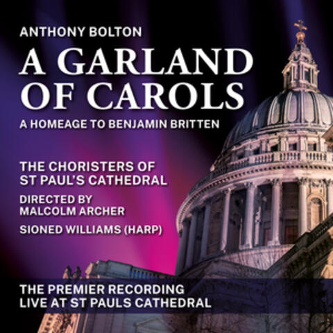 A Garland of Carols by Anthony Bolton, A Homage to Benjamin Britten