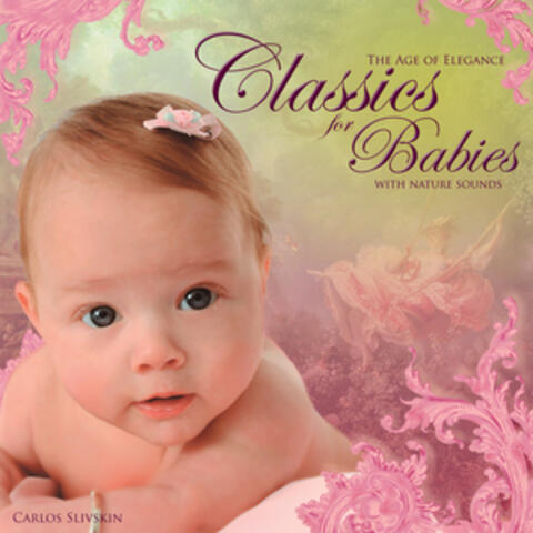 Classics for Babies (with Nature Sounds) - The Age of Elegance