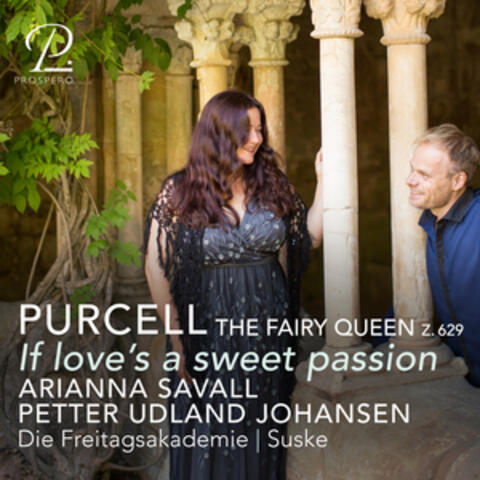 Purcell: The Fairy Queen, Z. 629: If love’s a sweet passion