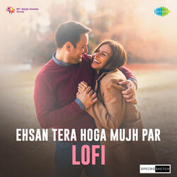 Ehsan Tera Hoga Mujh Par