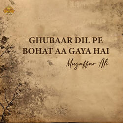 Ghubaar Dil Pe Bohat Aa Gaya Hai