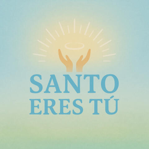 Santo Eres Tú