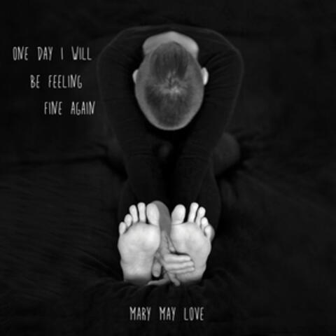 One Day I Will Be Feeling Fine Again