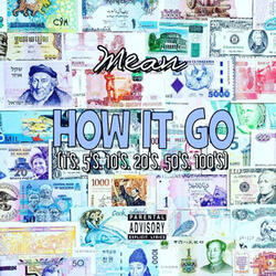 How It Go (1's, 5's, 10's, 20's, 50's, 100's)