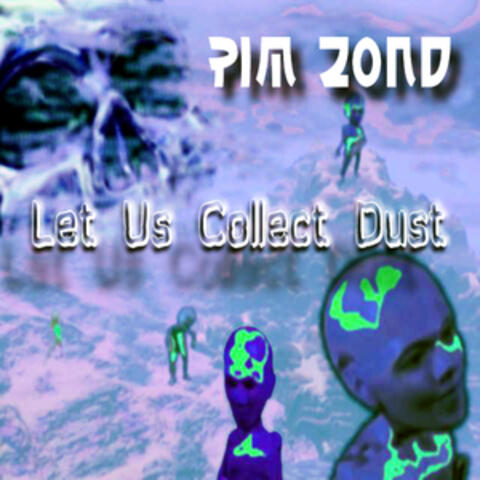 Let Us Collect Dust