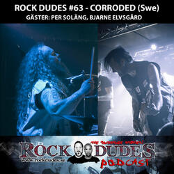 Rock Dudes #63 - Corroded - Intervju Part 2/2