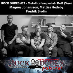 Rock Dudes #72 - Magnus Johansson, Mattias Hedeby, Fredrik Brolin - Intervju Del 1/3