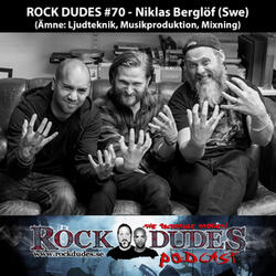 Rock Dudes #70 - Niklas Berglöf - Intervju Del 3/3