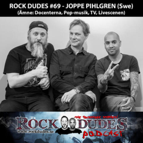 Rock Dudes #69 - JOPPE PIHLGREN (Ämne: Docenterna, Popmusik, TV) - (Swe)