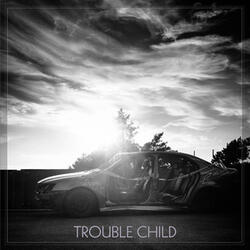 Trouble Child