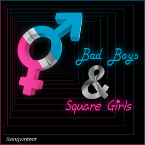 Bad Boys & Square Girls
