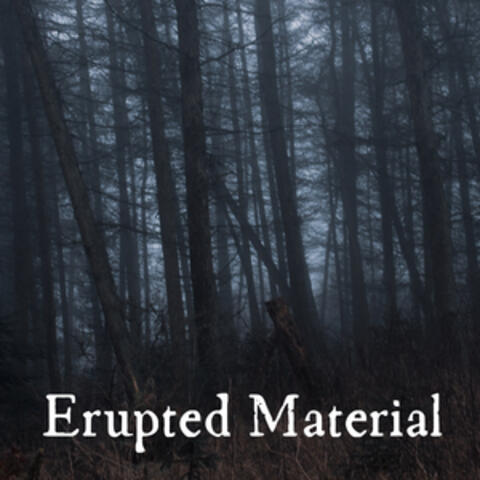 Erupted Material