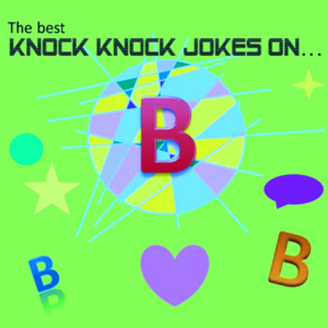 The Best Knock Knock Jokes on B