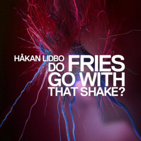 Do Fries Go with That Shake?
