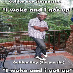 I Woke up and I Got Up