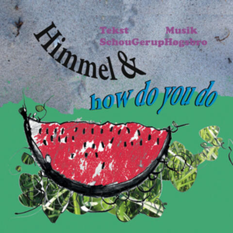 Himmel & How Do You Do