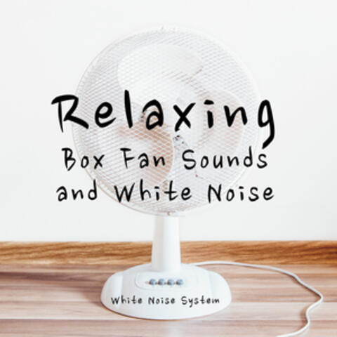 Relaxing Box Fan Sounds and White Noise