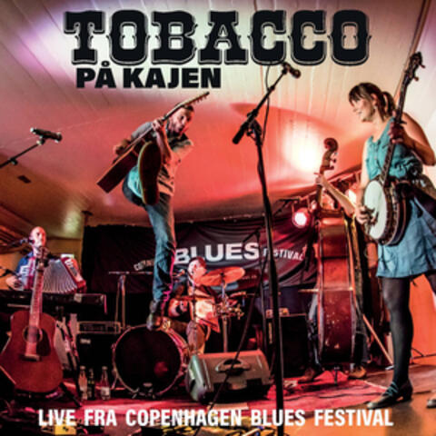 TOBACCO på kajen - Live fra Copenhagen blues festival