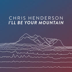 I'll Be Your Mountain