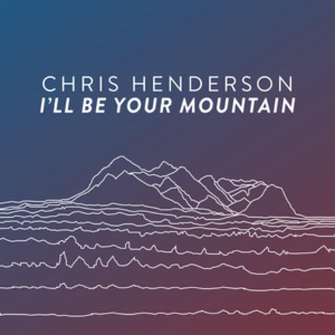 I'll Be Your Mountain