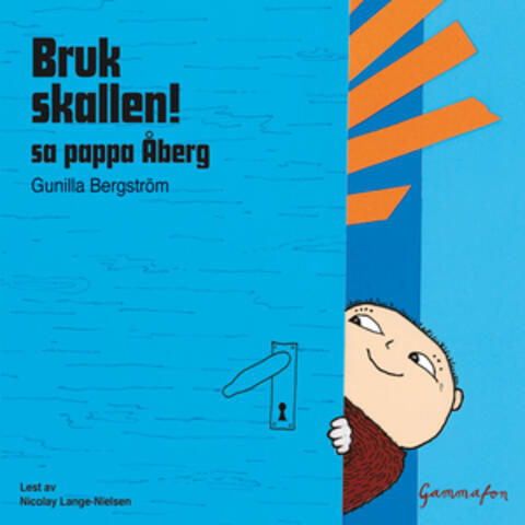 Bruk Skallen! Sa Pappa Åberg