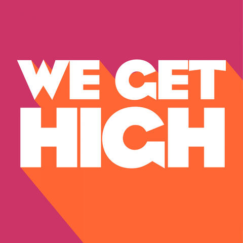 We Get High