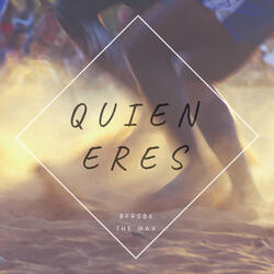 Quien Eres Tu
