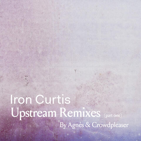 Upstream Remixes, Pt. 1