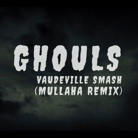Ghouls (Mullaha Remix)