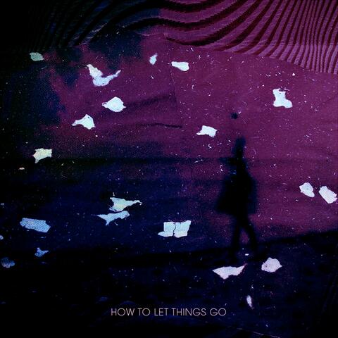 How To Let Things Go