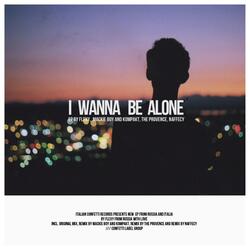 I Wanna Be Alone