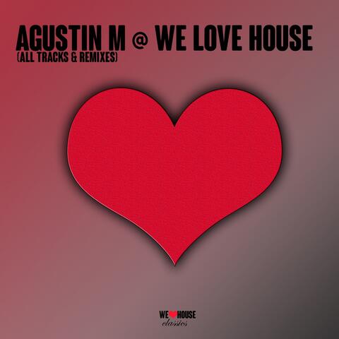 Agustin Martin @ We Love House - All Tracks