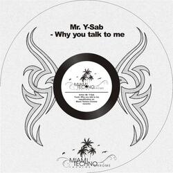 Why You Talk To Me